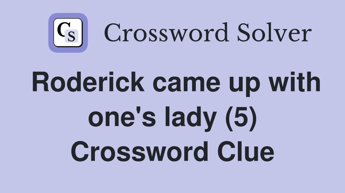 Roderick came up with one's lady (5) Crossword Clue