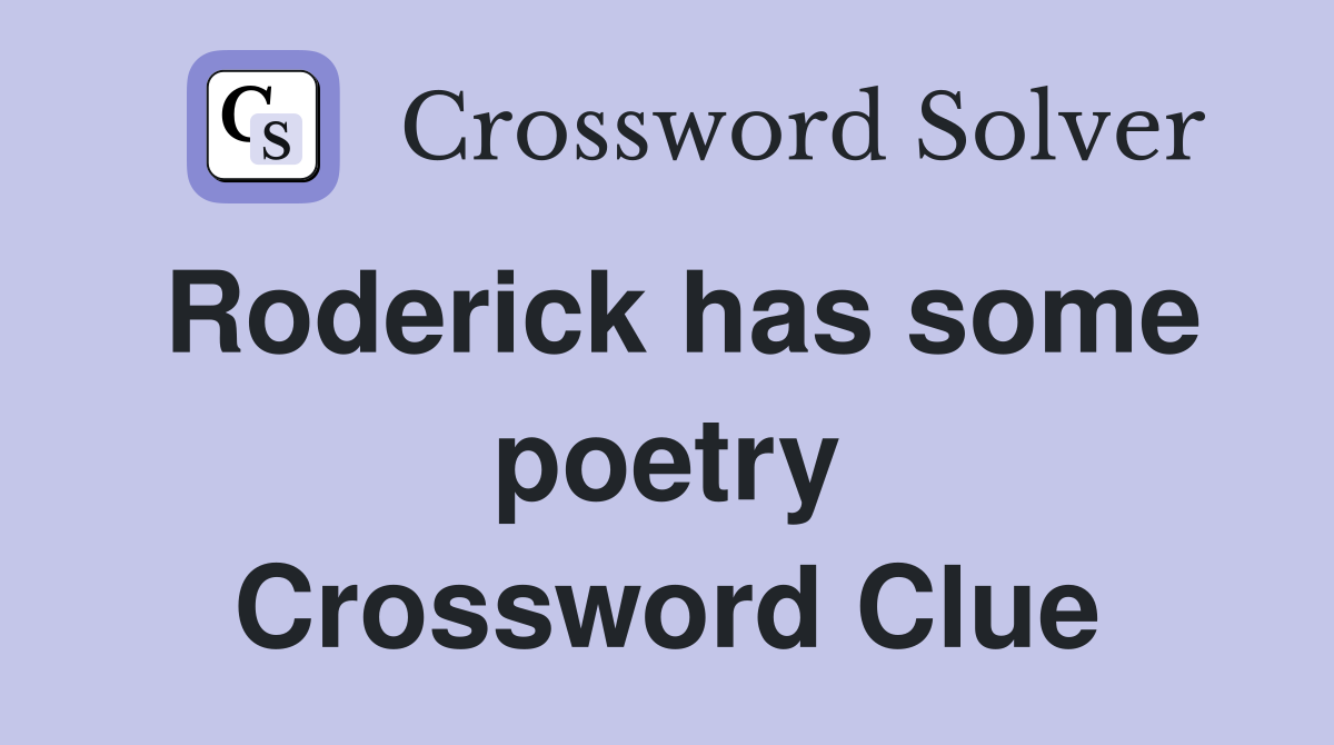 Roderick has some poetry Crossword Clue