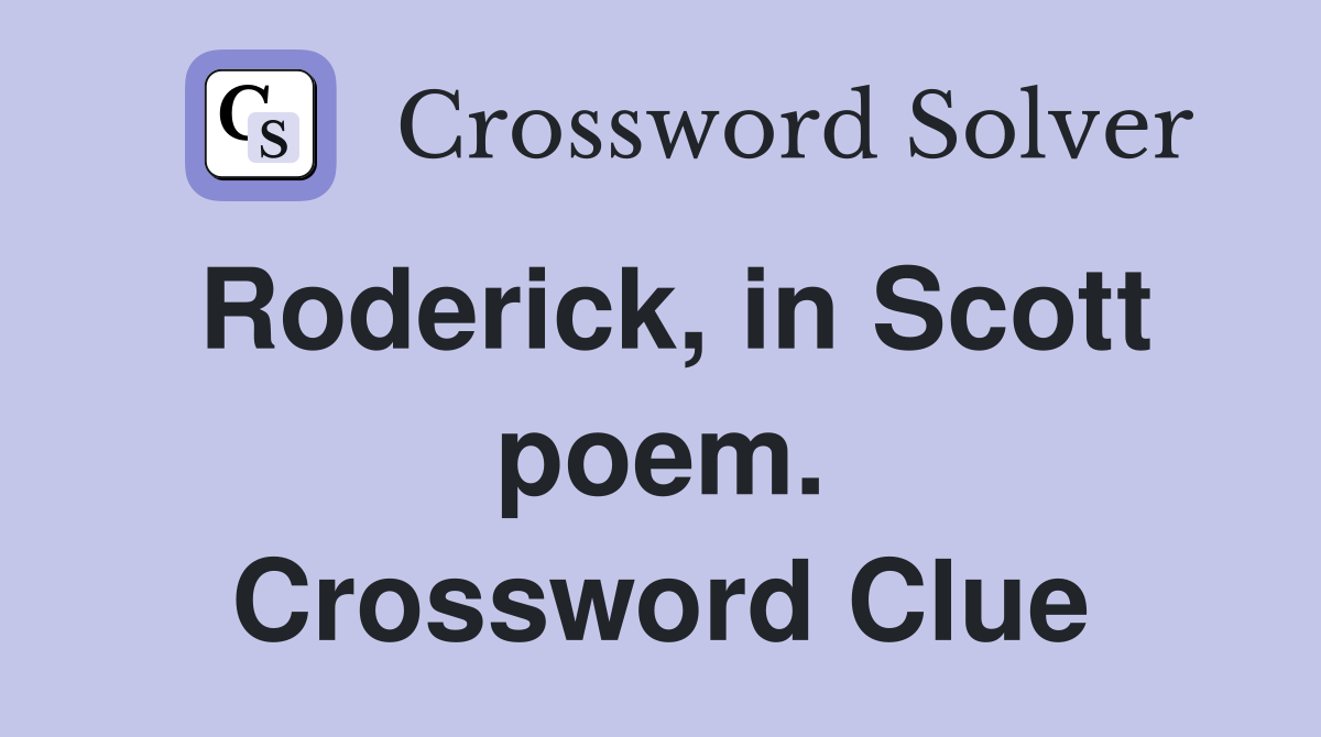 Roderick, in Scott poem. Crossword Clue