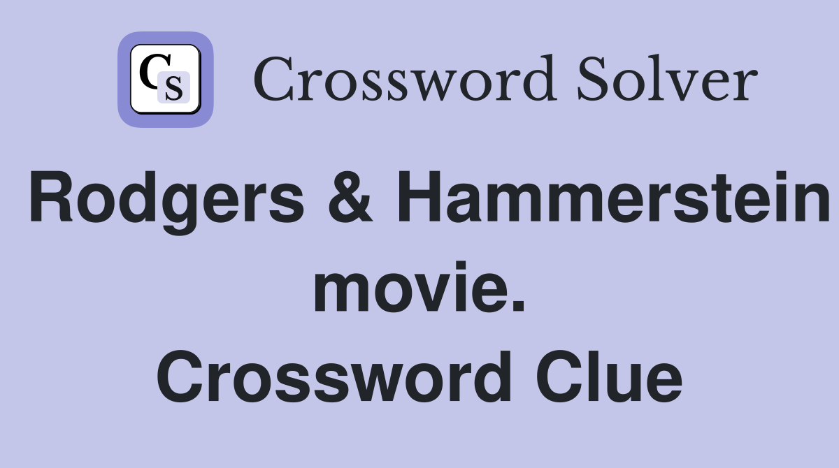 Rodgers & Hammerstein movie. Crossword Clue