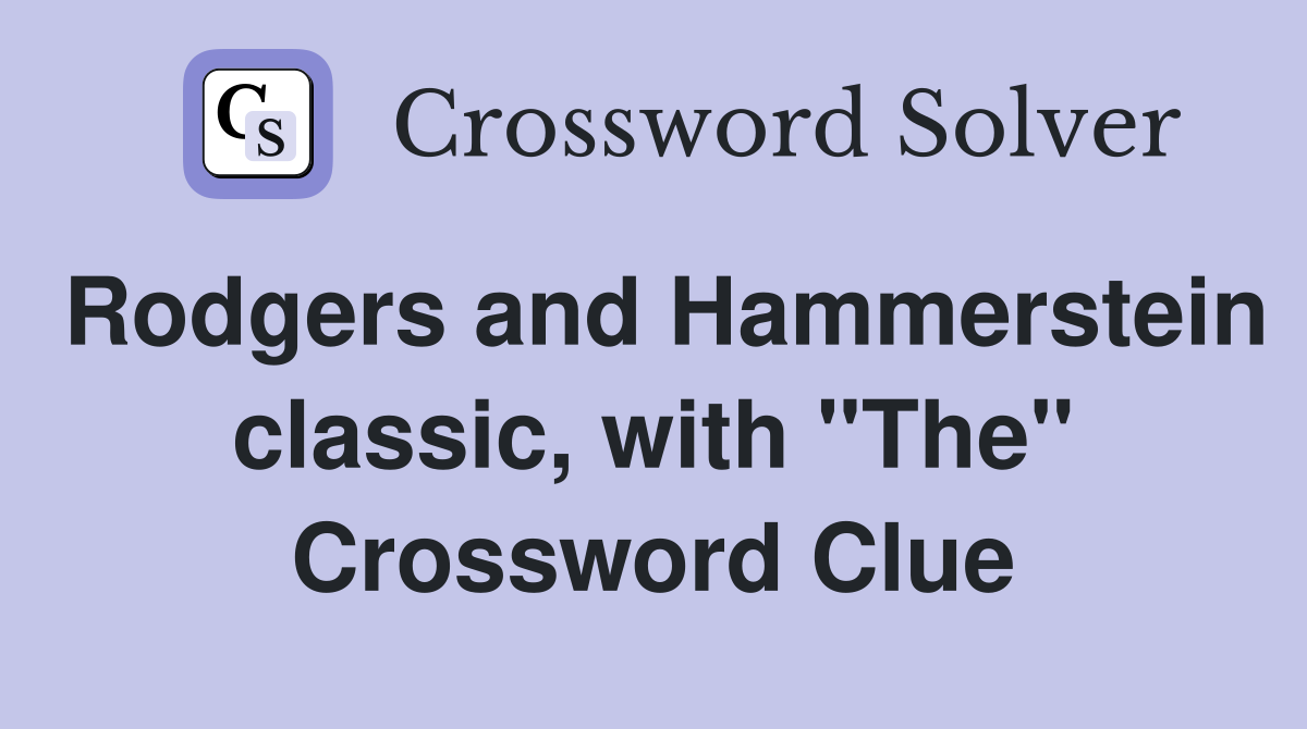 Rodgers and Hammerstein classic, with "The" Crossword Clue