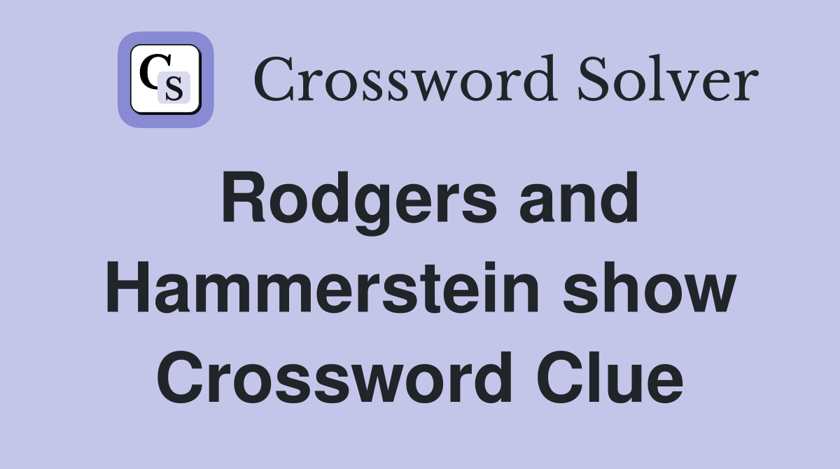 Rodgers and Hammerstein show Crossword Clue