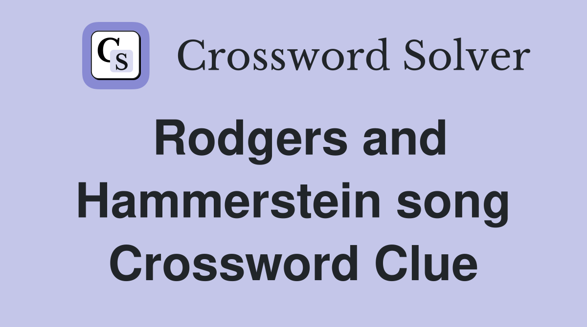 Rodgers and Hammerstein song Crossword Clue