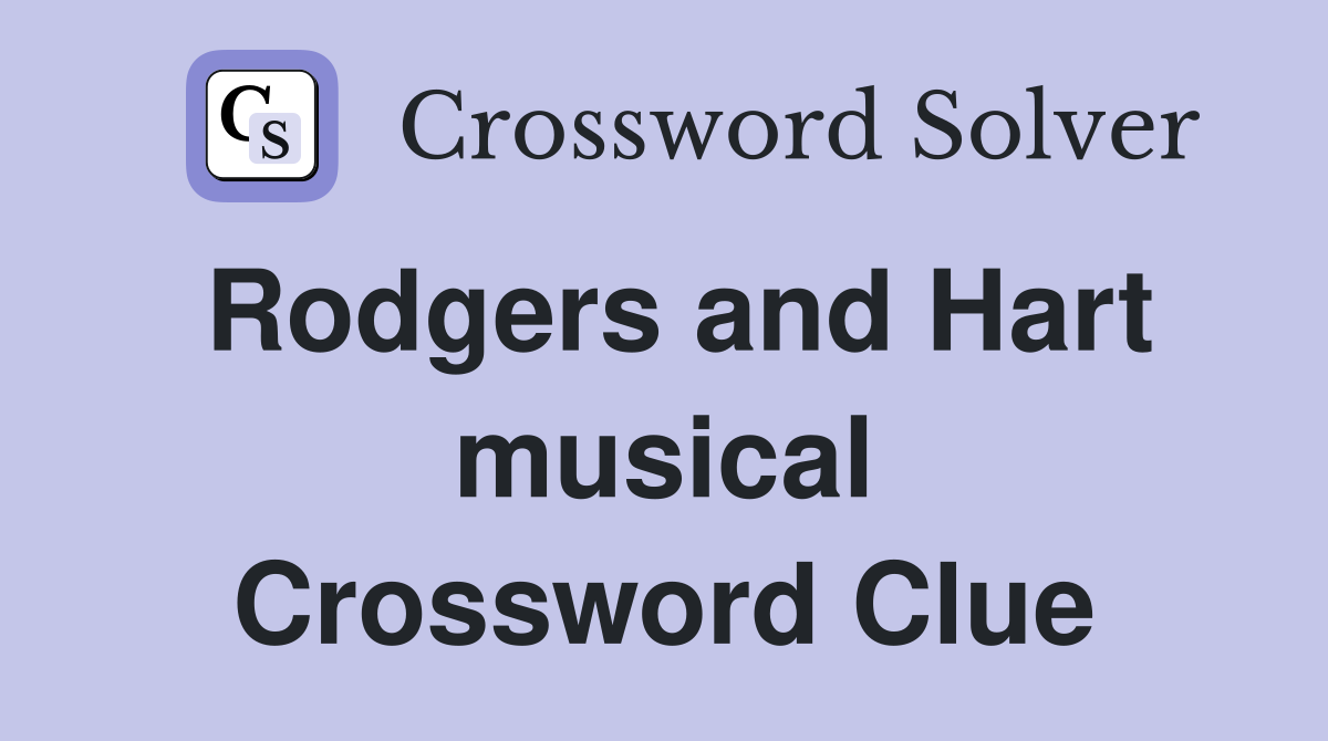 Rodgers and Hart musical Crossword Clue