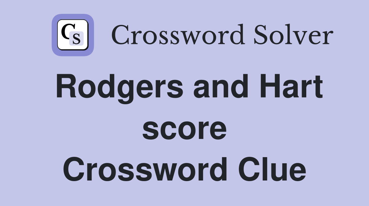 Rodgers and Hart score Crossword Clue