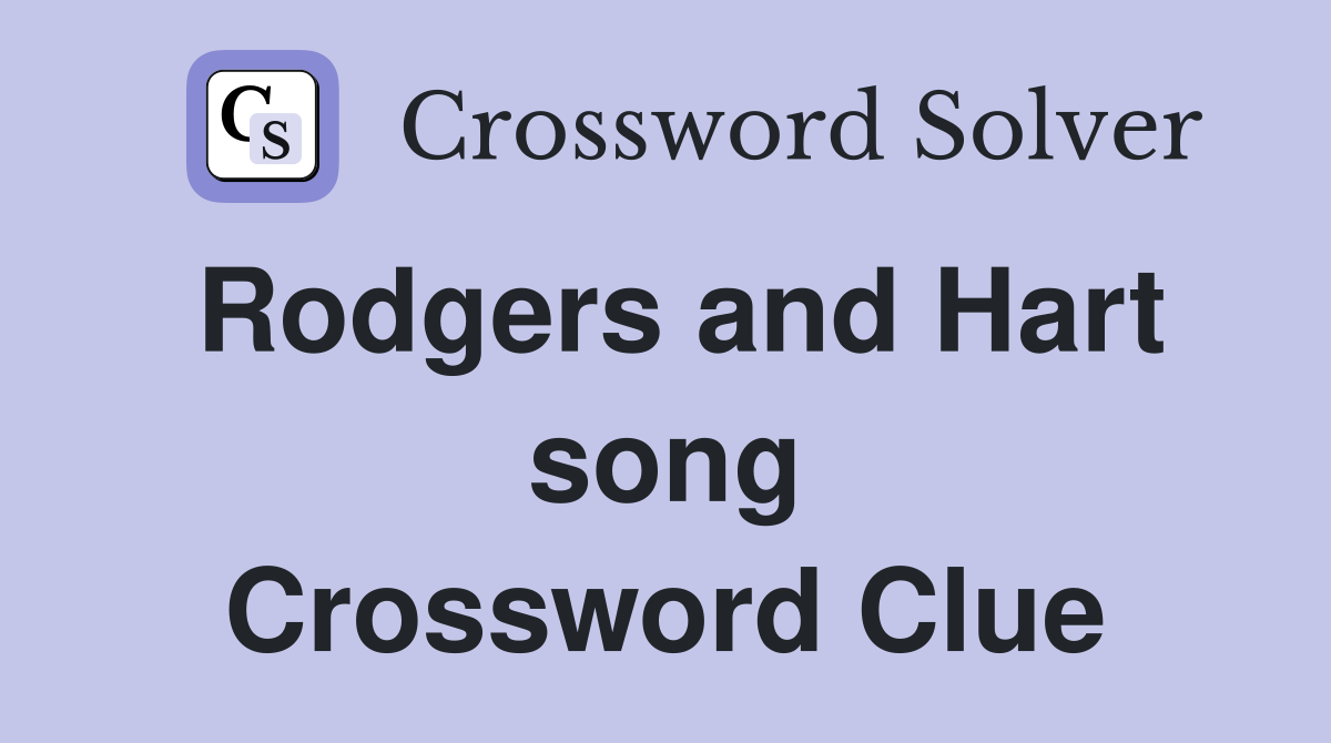 Rodgers and Hart song Crossword Clue