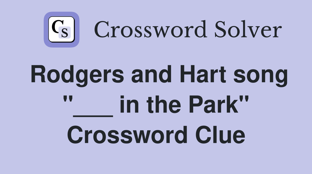 Rodgers and Hart song "___ in the Park" Crossword Clue