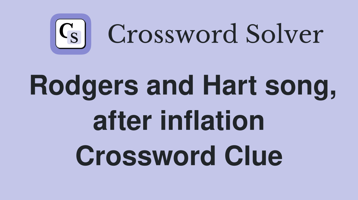 Rodgers and Hart song, after inflation Crossword Clue