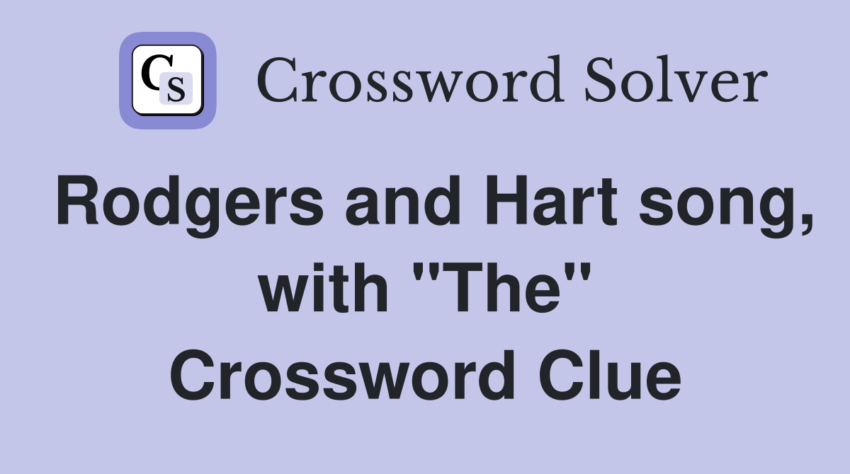 Rodgers and Hart song, with "The" Crossword Clue