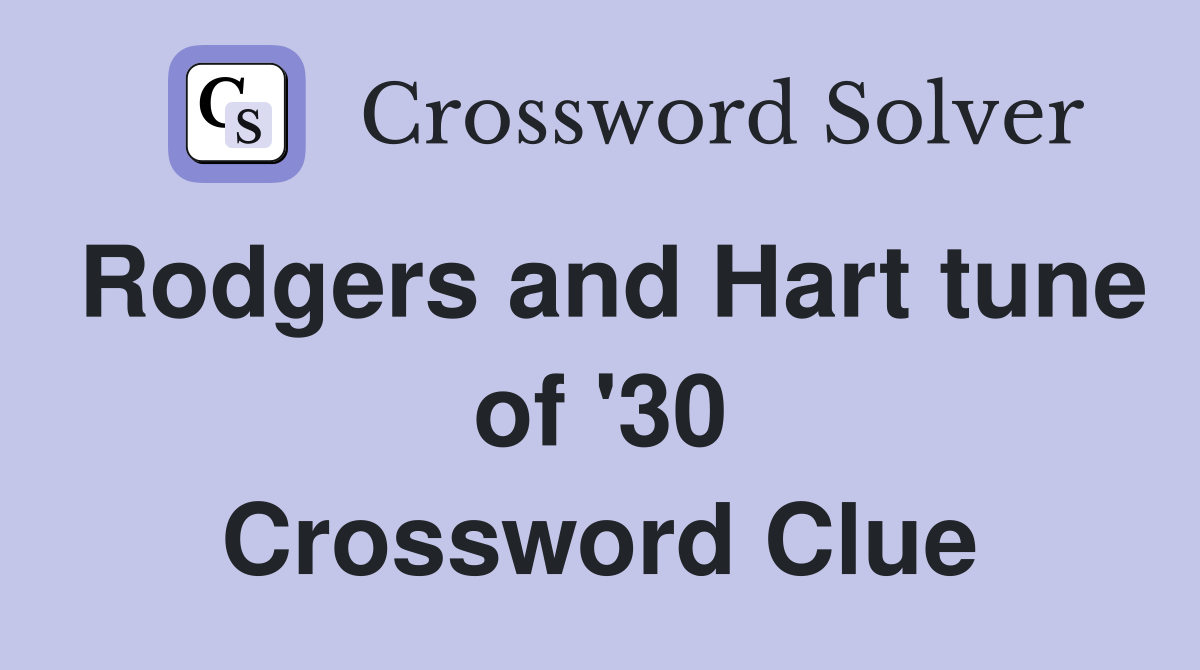 Rodgers and Hart tune of '30 Crossword Clue