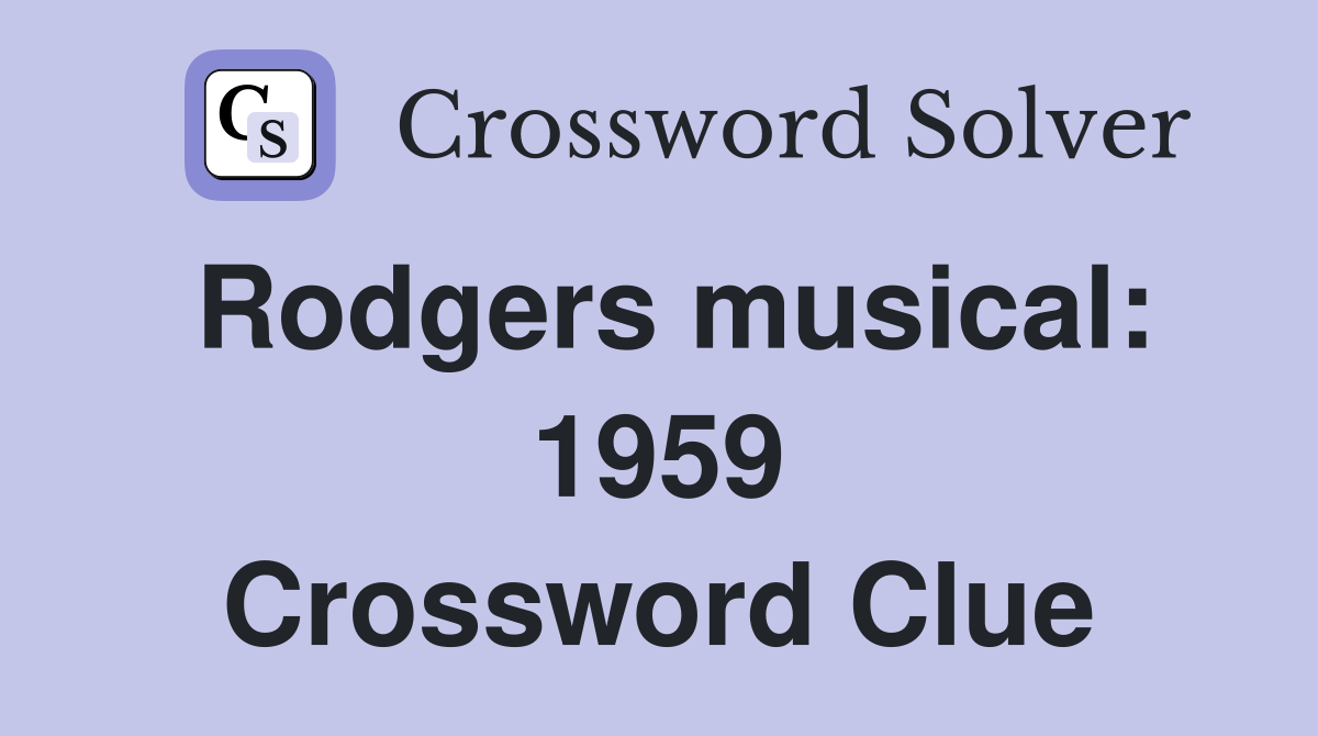 Rodgers musical: 1959 Crossword Clue