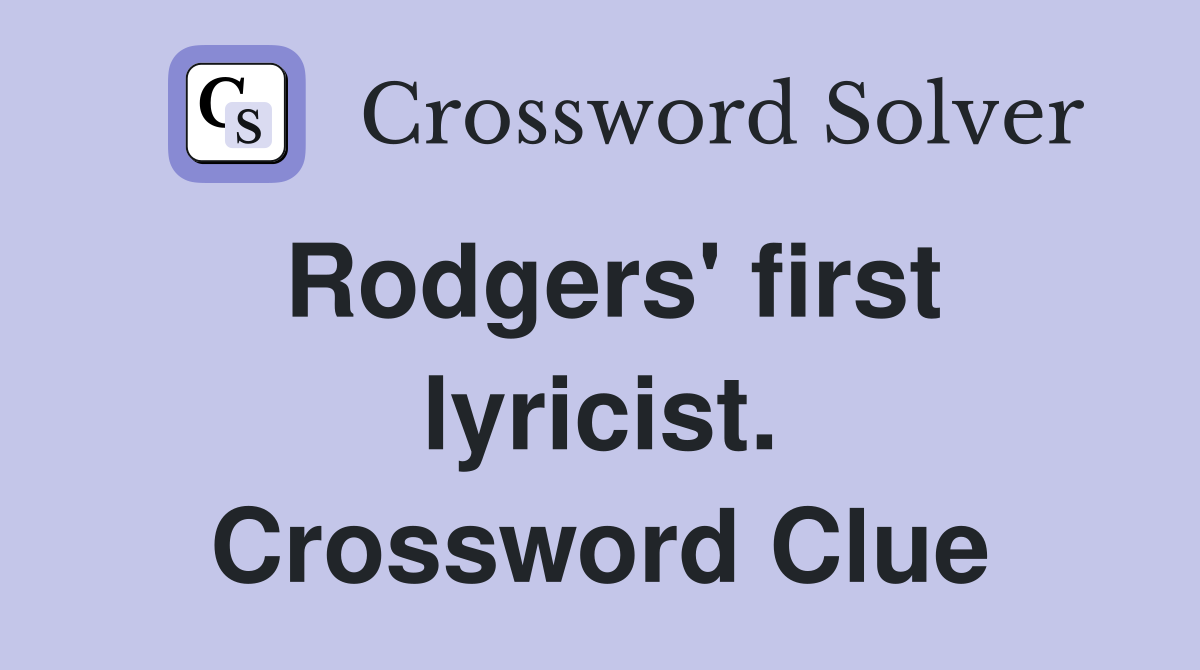 Rodgers' first lyricist. Crossword Clue