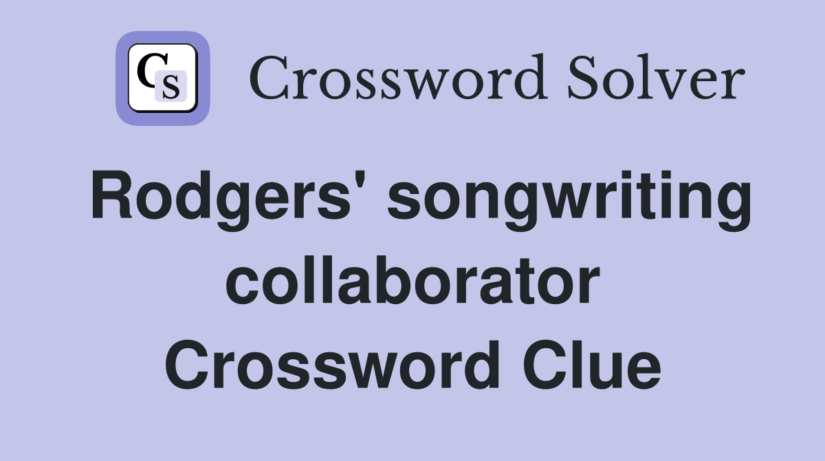Rodgers' songwriting collaborator Crossword Clue