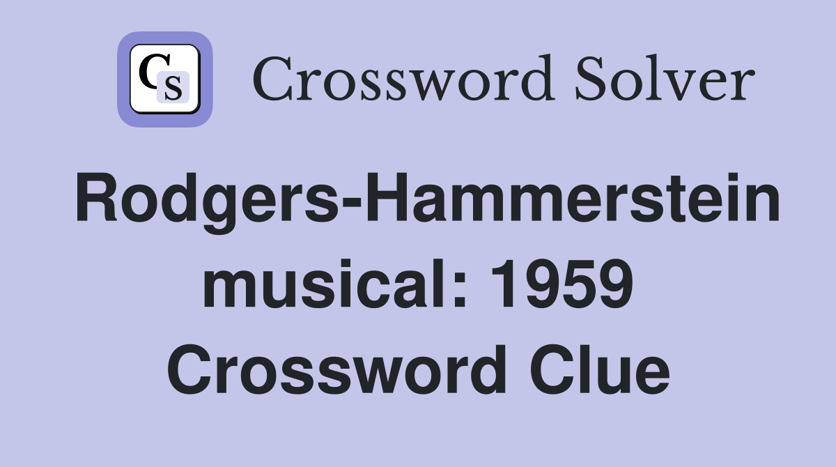 Rodgers-Hammerstein musical: 1959 Crossword Clue