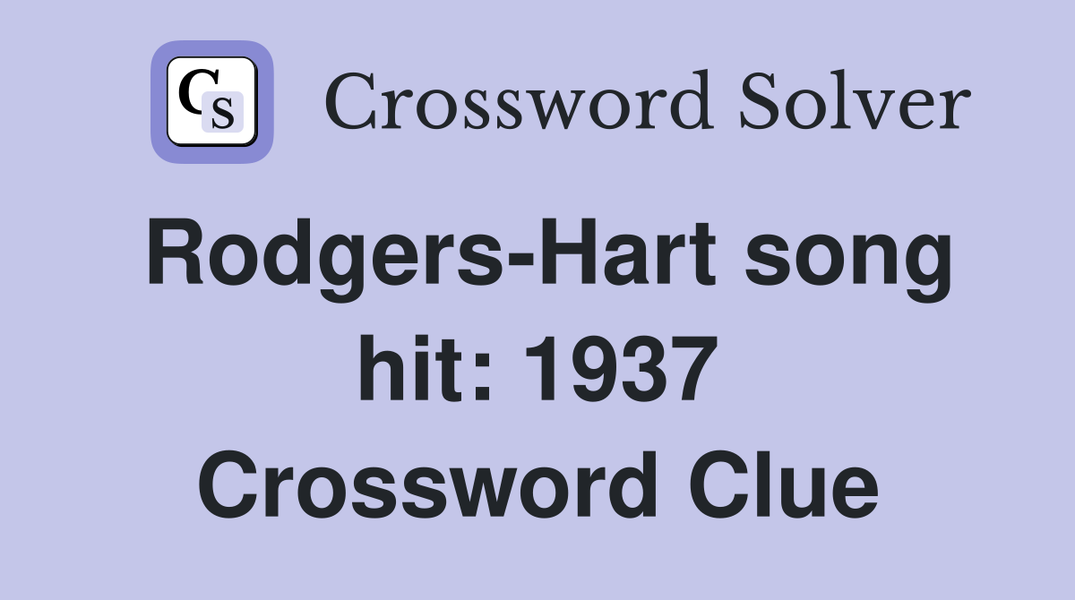 Rodgers-Hart song hit: 1937 Crossword Clue