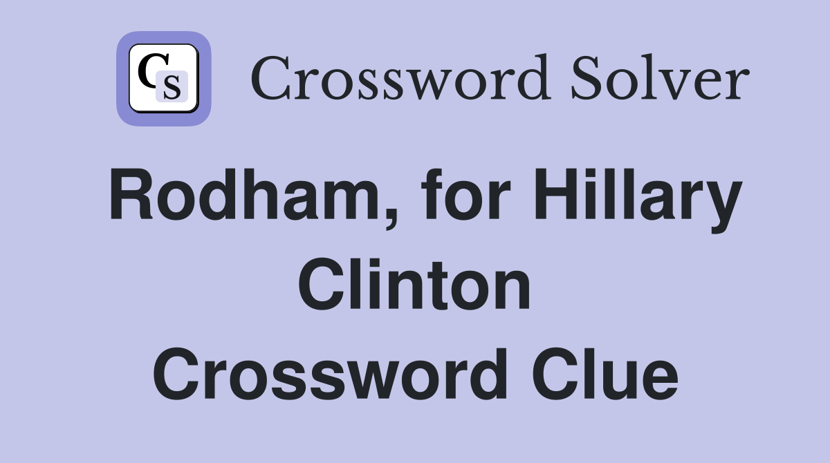 Rodham, for Hillary Clinton Crossword Clue