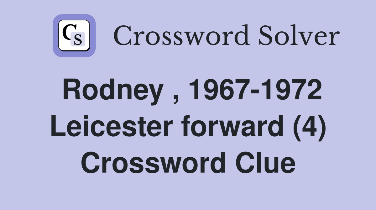 Rodney , 1967-1972 Leicester forward (4) Crossword Clue