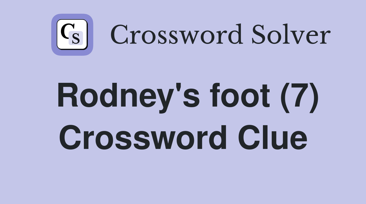Rodney's foot (7) Crossword Clue