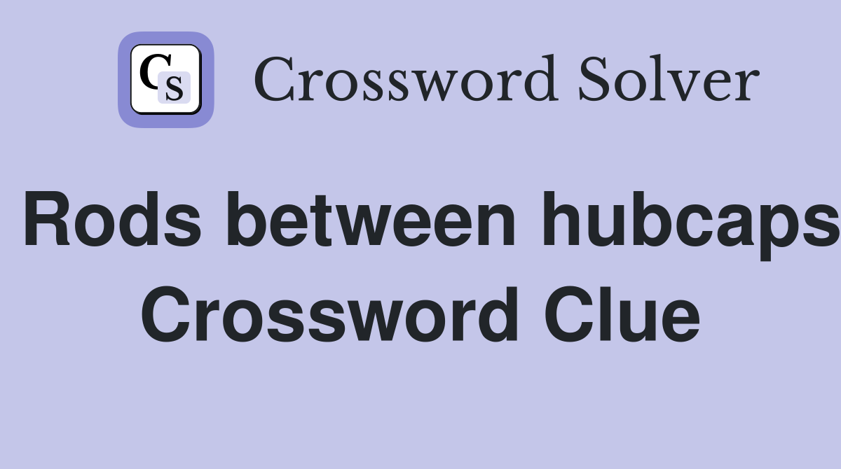 Rods between hubcaps Crossword Clue