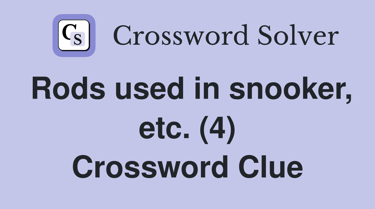 Rods used in snooker, etc. (4) Crossword Clue