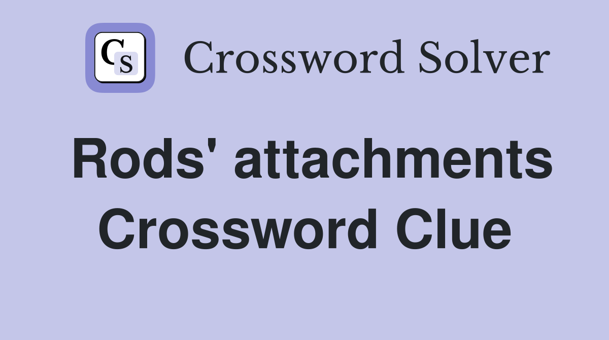 Rods' attachments Crossword Clue