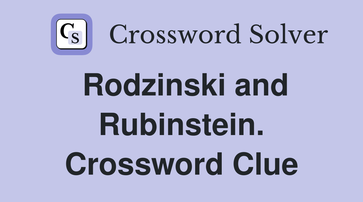 Rodzinski and Rubinstein. Crossword Clue