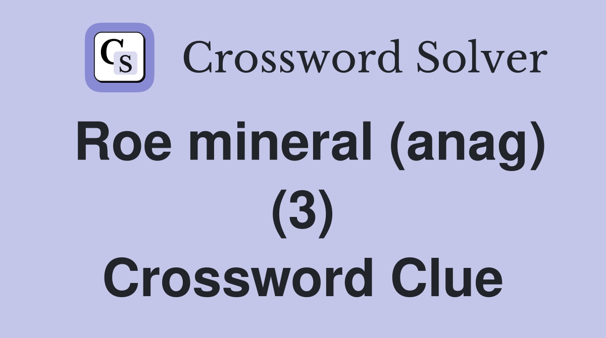 Roe mineral (anag) (3) Crossword Clue