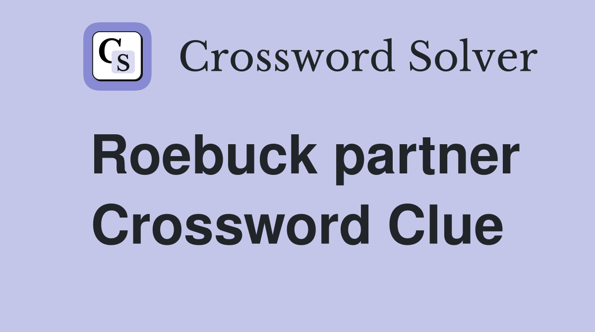 Roebuck partner Crossword Clue