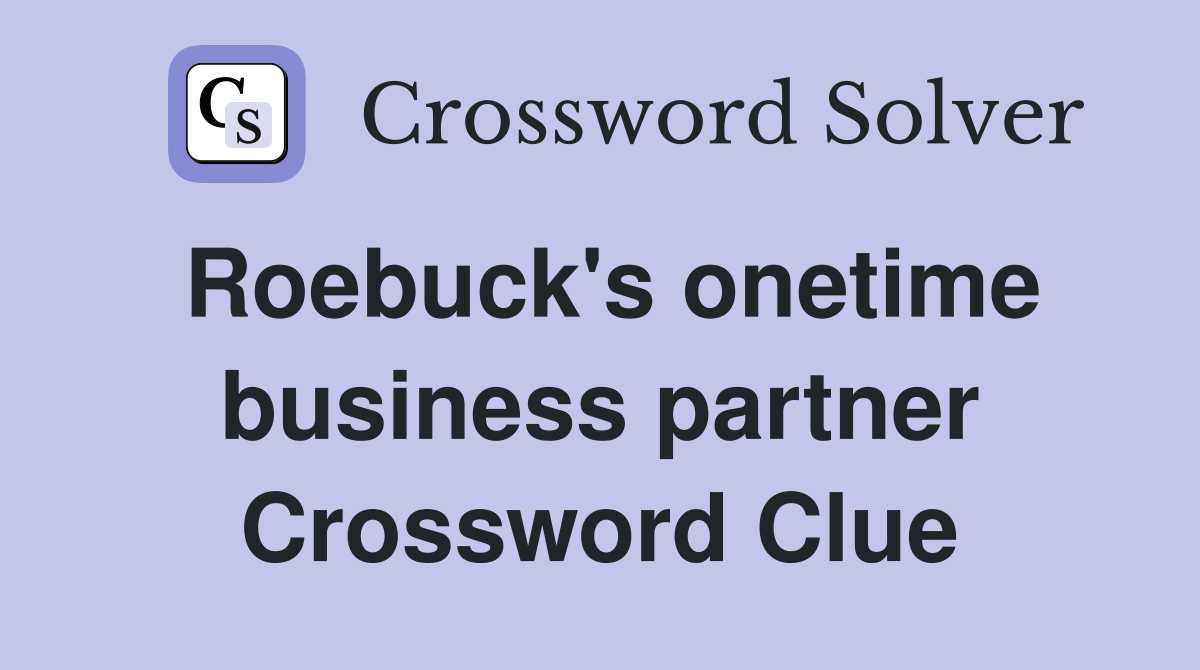 Roebuck's onetime business partner Crossword Clue