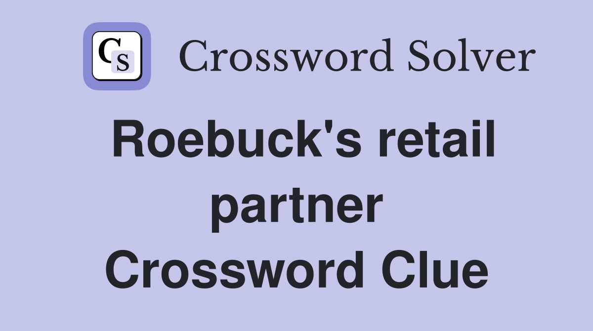 Roebuck's retail partner Crossword Clue