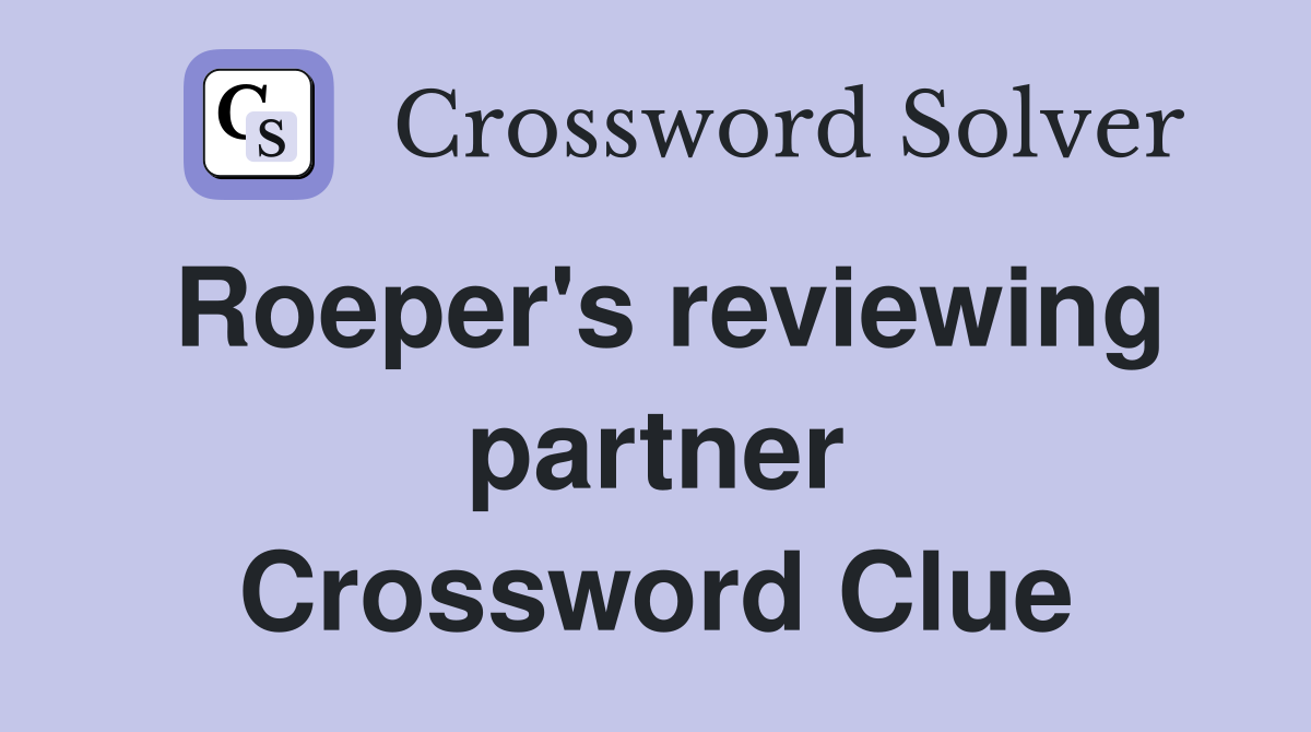 Roeper's reviewing partner Crossword Clue