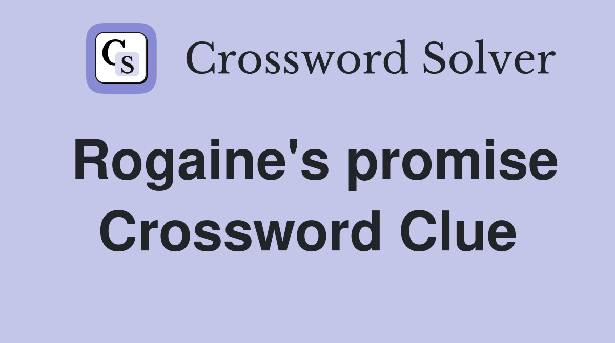 Rogaine's promise Crossword Clue