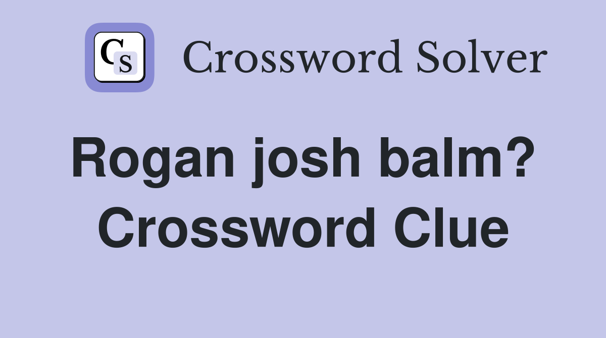 Rogan josh balm?  Crossword Clue