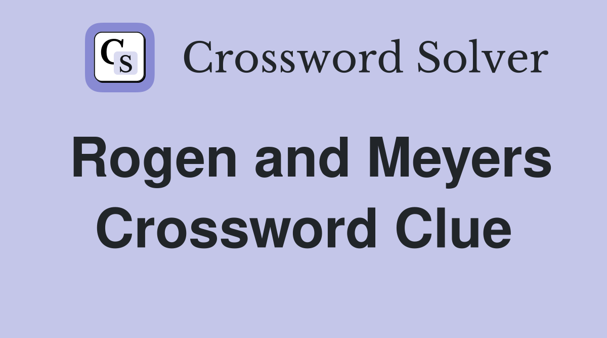 Rogen and Meyers Crossword Clue
