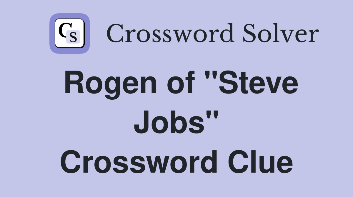 Rogen of "Steve Jobs" Crossword Clue