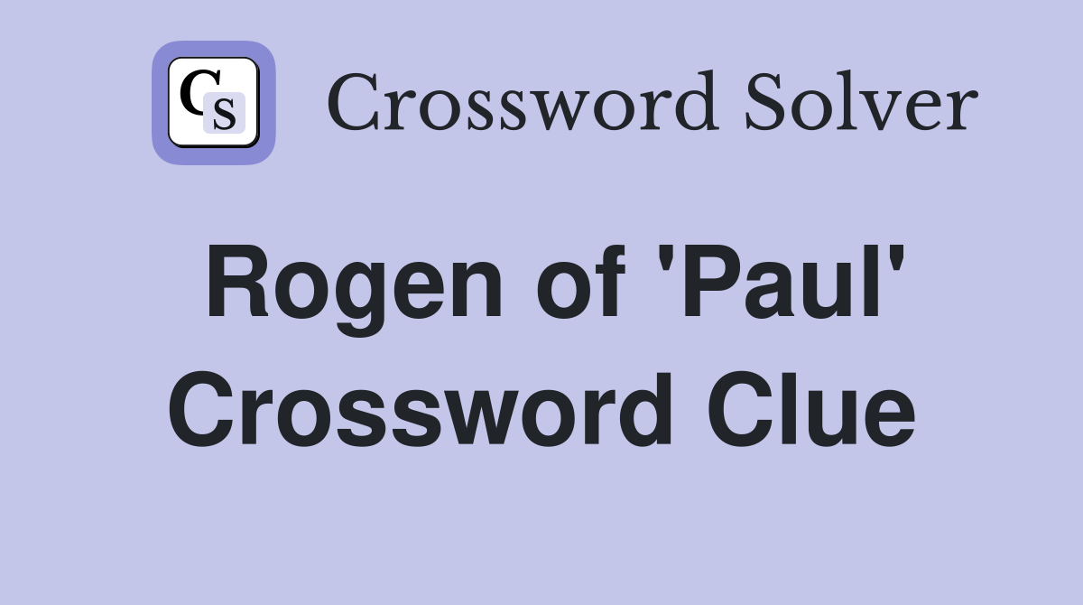 Rogen of 'Paul' Crossword Clue
