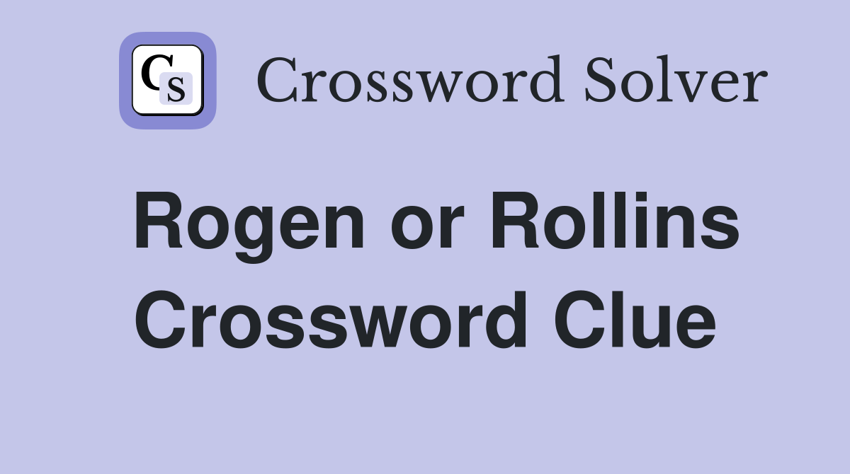 Rogen or Rollins Crossword Clue