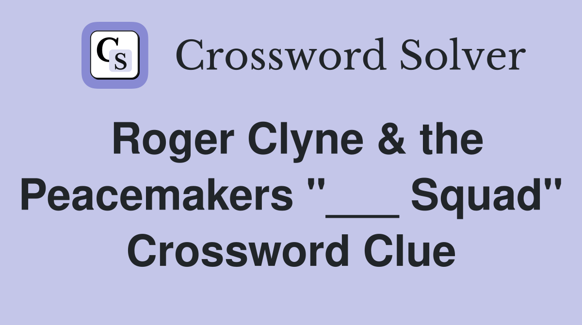 Roger Clyne & the Peacemakers "___ Squad" Crossword Clue