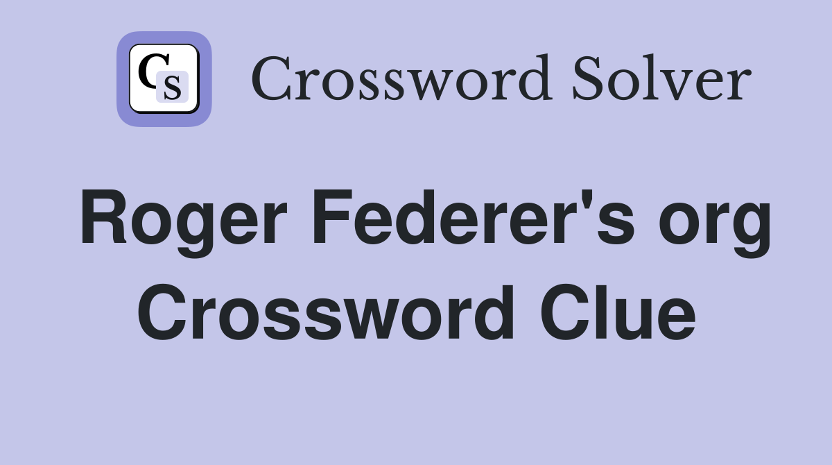 Roger Federer's org Crossword Clue