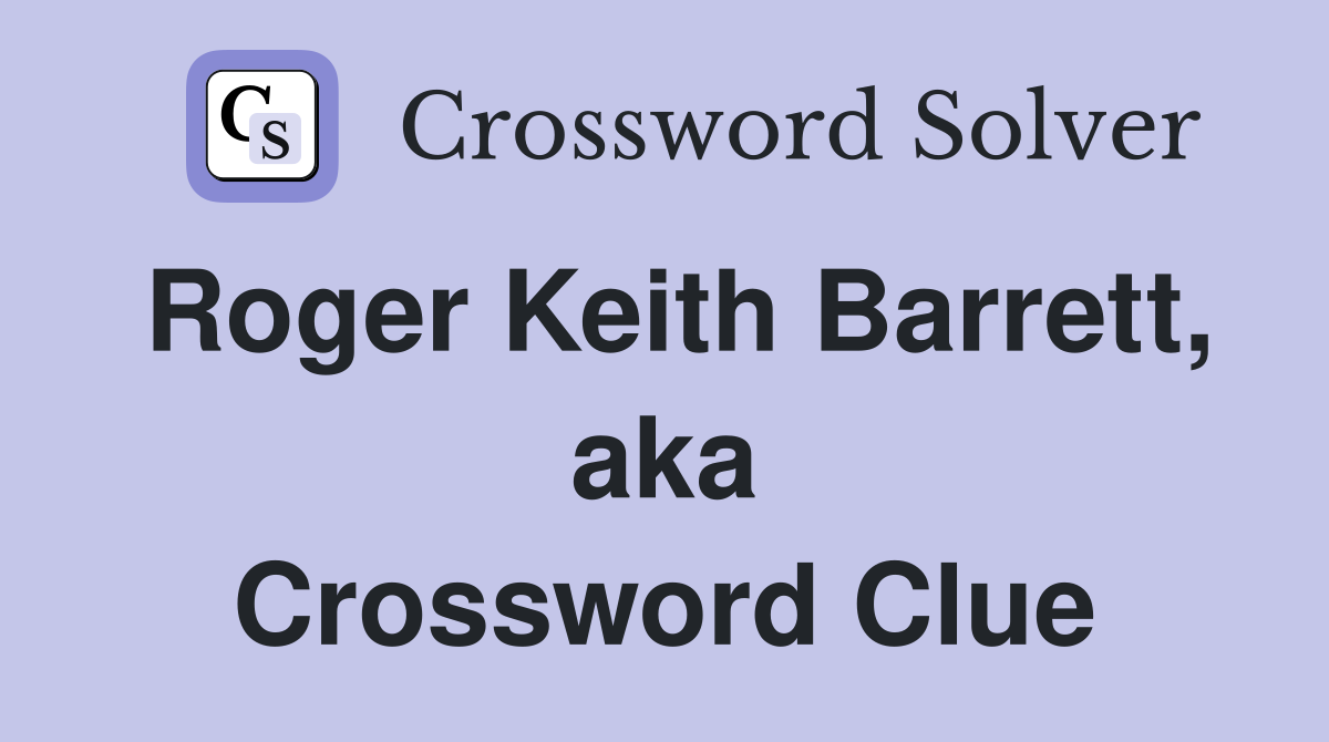 Roger Keith Barrett, aka Crossword Clue