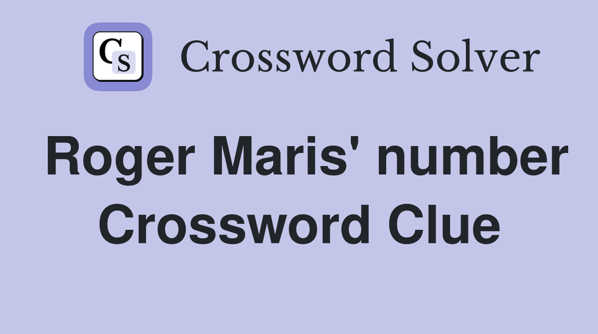 Roger Maris' number Crossword Clue