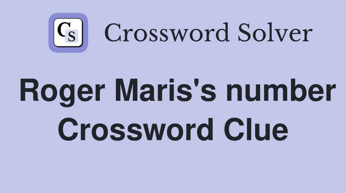Roger Maris's number Crossword Clue