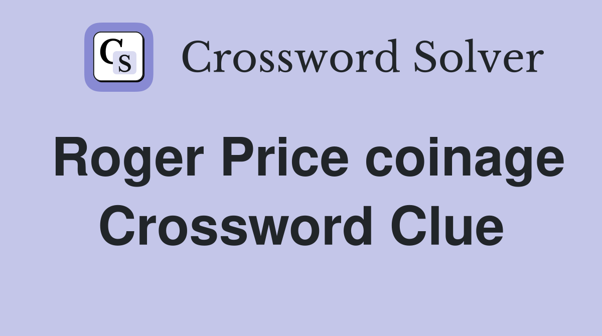 Roger Price coinage Crossword Clue