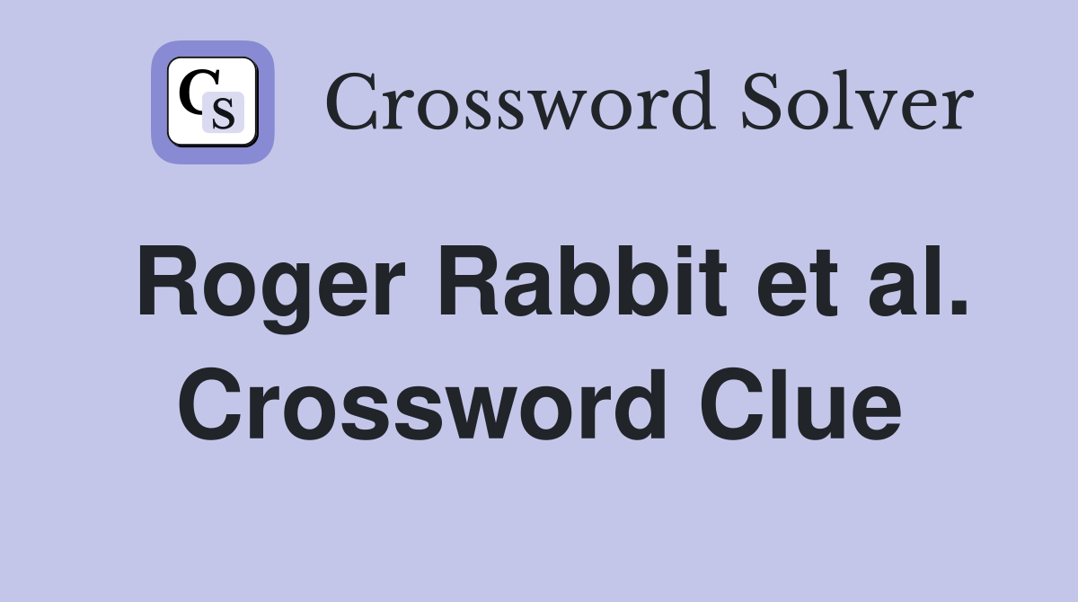 Roger Rabbit et al. Crossword Clue