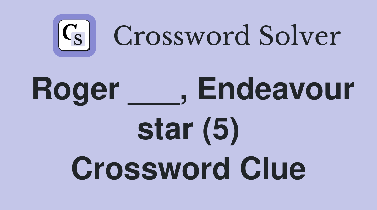 Roger ___, Endeavour star (5) Crossword Clue