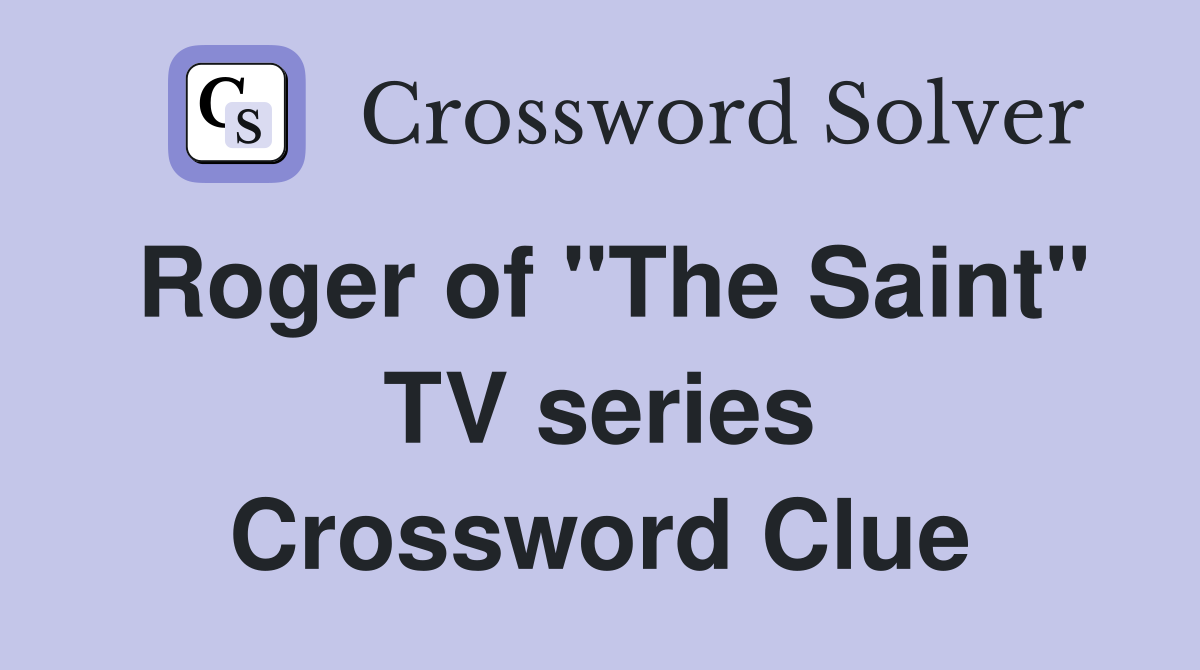 Roger of "The Saint" TV series Crossword Clue