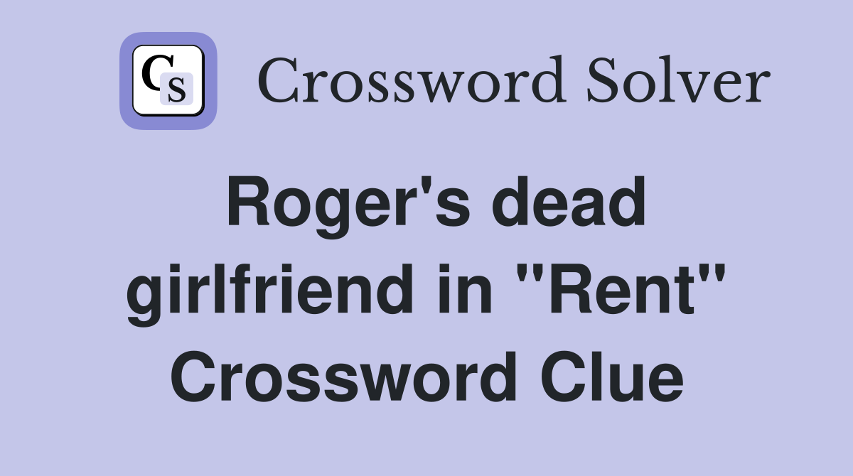 Roger's dead girlfriend in "Rent" Crossword Clue