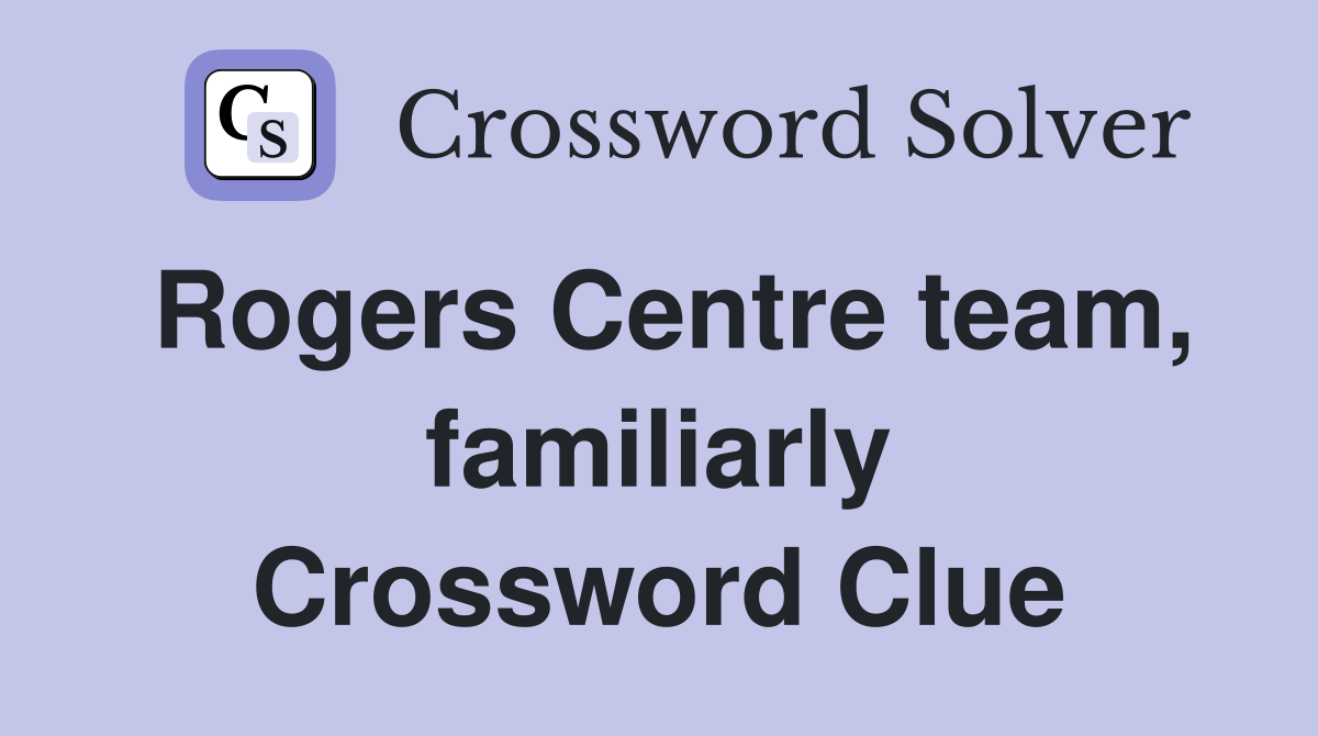 Rogers Centre team, familiarly Crossword Clue