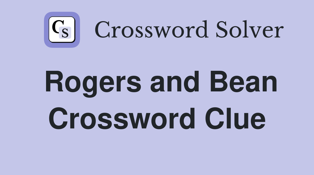 Rogers and Bean Crossword Clue