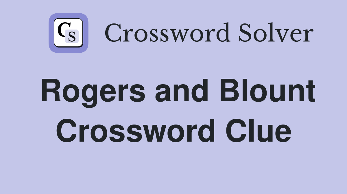 Rogers and Blount Crossword Clue